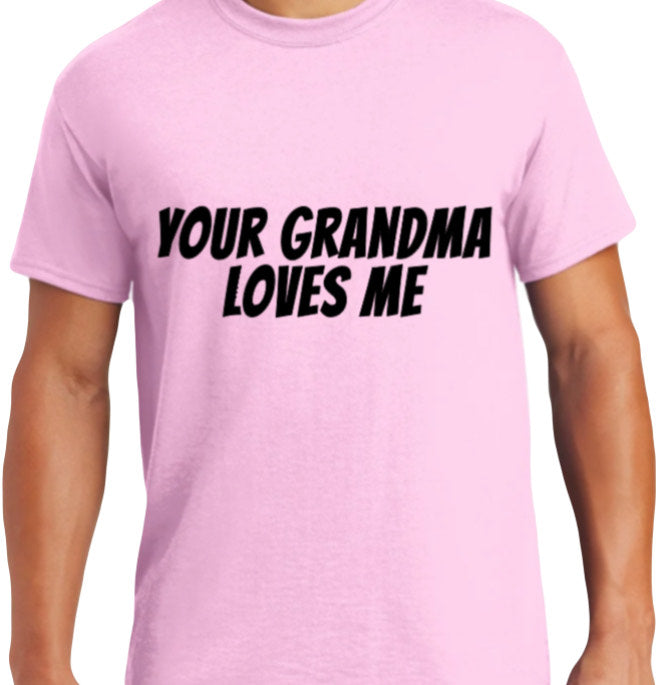 "Your Grandma Loves Me" T-Shirt